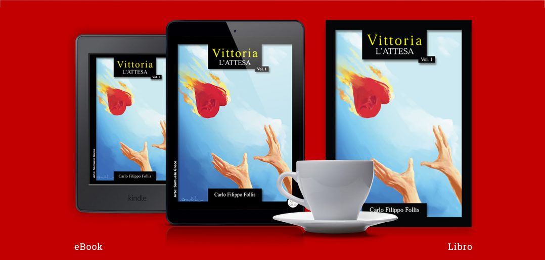 CarloFilippoFollis.name – “Vittoria ~ L'attesa” Vol. 1, libro ed ebook